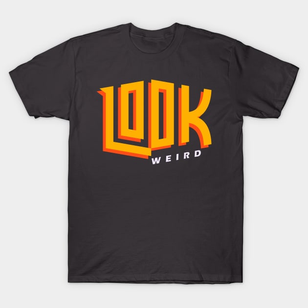 Look Weird.02 T-Shirt by chandrayoso